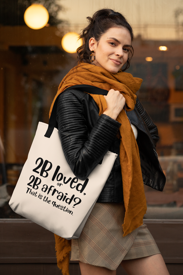 Canvas Bag - 2 B Loved or 2 B Afraid / Love is Fearless - Janet Newberry Collection
