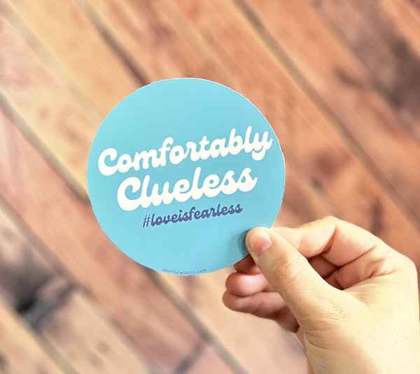 Sticker - Comfortably Clueless #loveisfearless