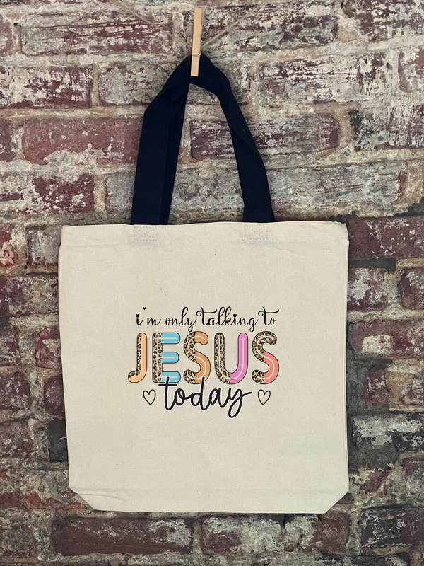 I'm Only Talking To Jesus Today Canvas Bag