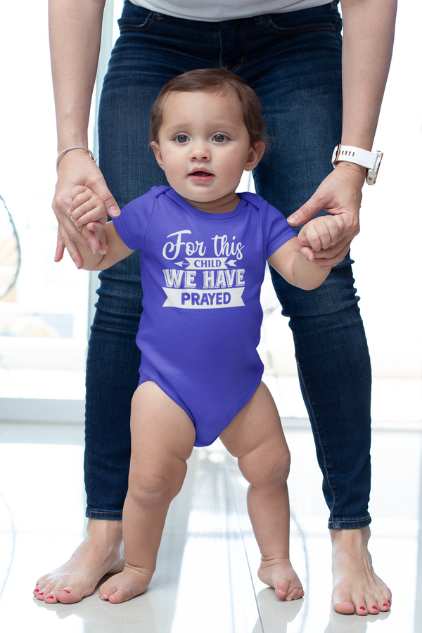 For This Child We Have Prayed - Girl Infant Onesie