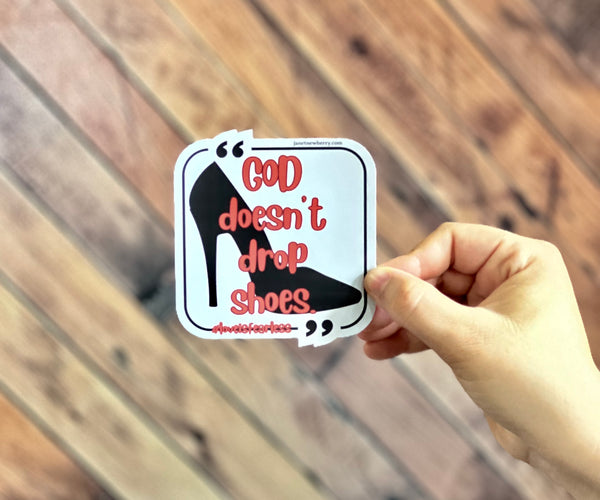 Sticker - God Doesn't Drop Shoes  #loveisfearless