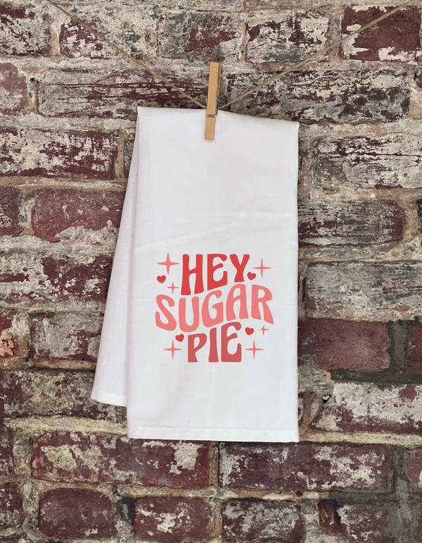 Kitchen Towels - Valentine's Day - Hey Sugar Pie