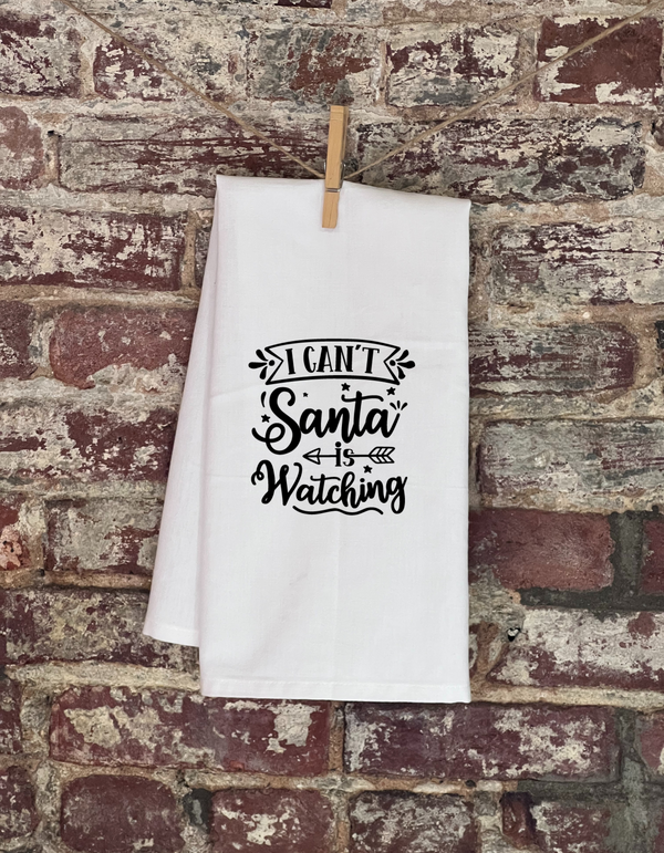 Kitchen Towels - Christmas - I Can't Santa Is Watching