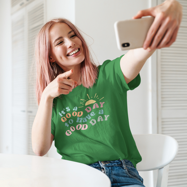 It's a Good Day To Have a Good Day T-Shirt