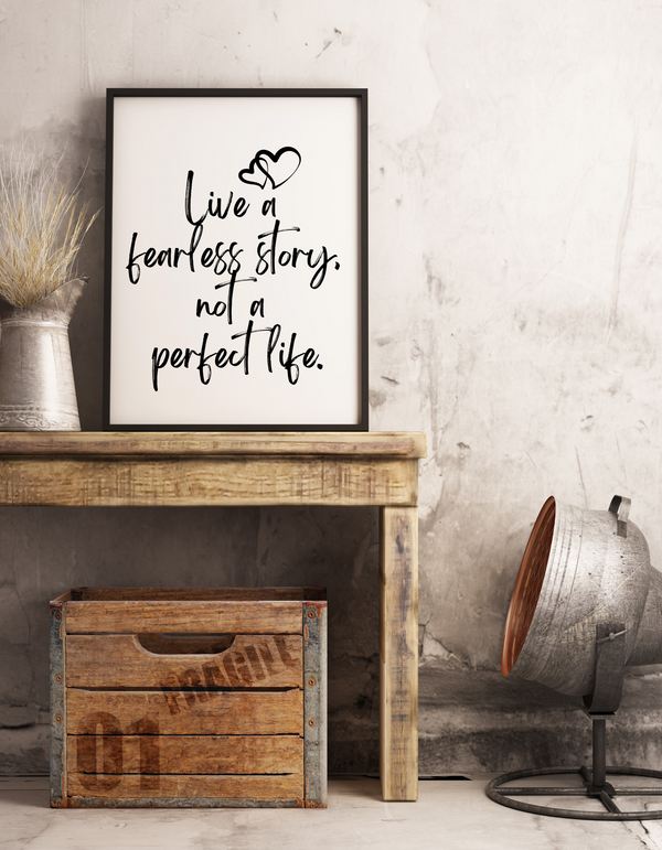 11 x 14 Poster - Live A Fearless Story, Not A Perfect Life
