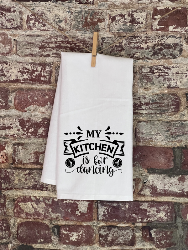Kitchen Towels - My Kitchen Is For Dancing