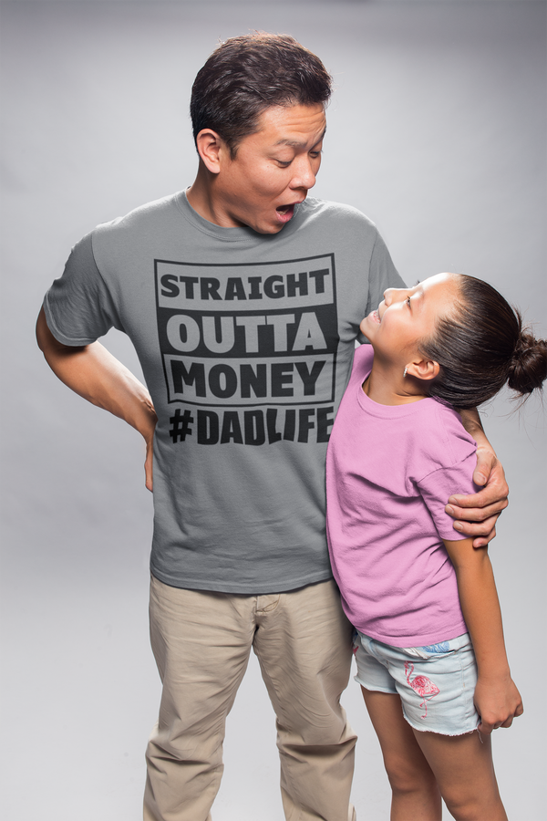 Father's Day - Straight Outta Money #DadLife T-Shirt (Black Ink)