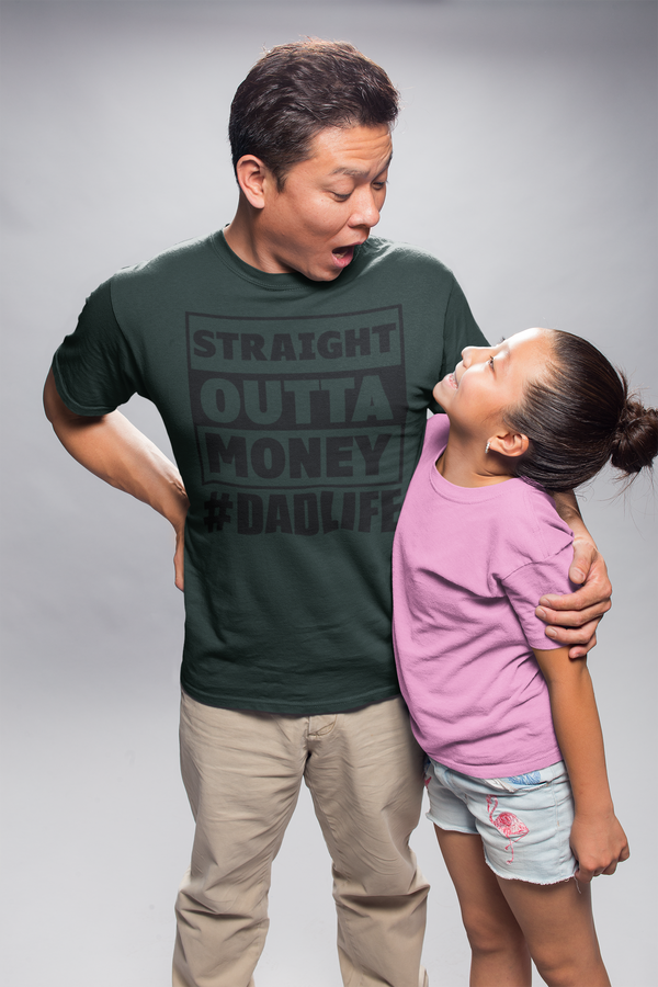 Father's Day - Straight Outta Money #DadLife T-Shirt (Black Ink)