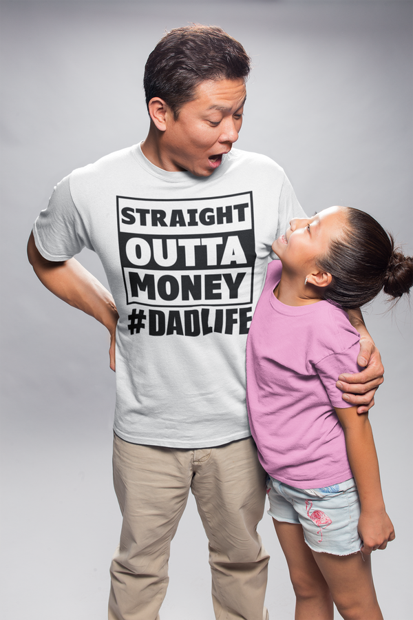 Father's Day - Straight Outta Money #DadLife T-Shirt (Black Ink)