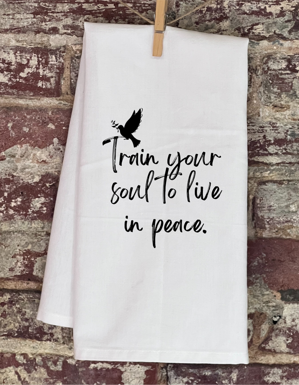 Kitchen Towel - Train Your Soul To Live In Peace