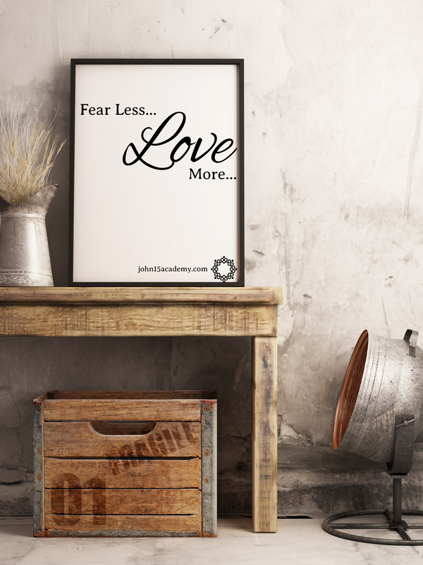 8 x 10 Poster - Fear Less Love More