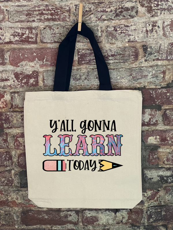 Teachers - Ya'll Gonna Learn Today Canvas Bag