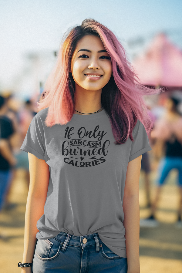 If Only Sarcasm Burned Calories T-Shirt