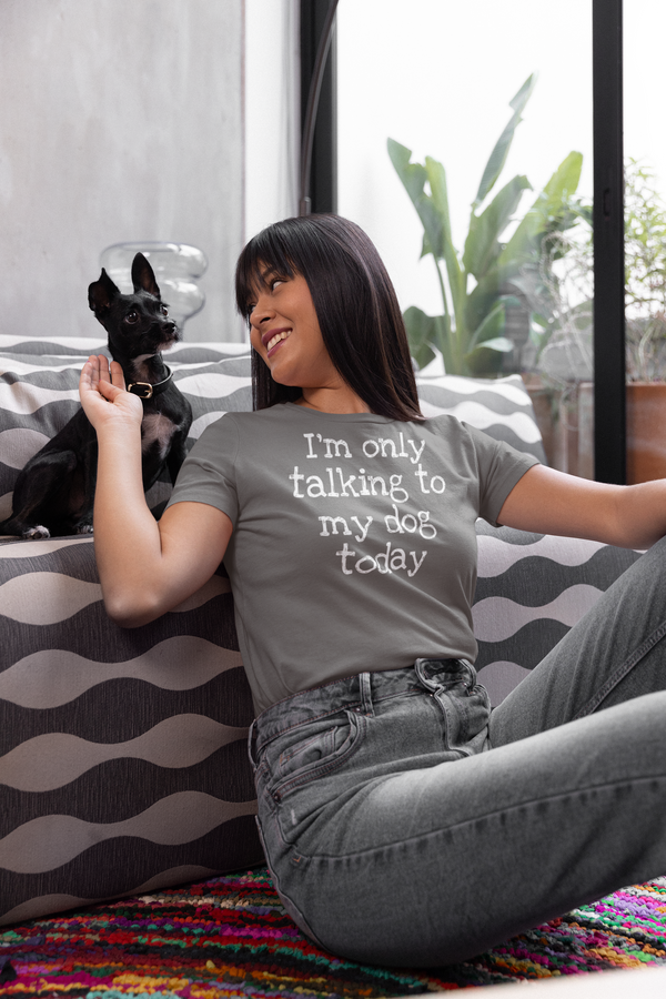 Dogs - I'm Only Talking To My Dog Today T-Shirt