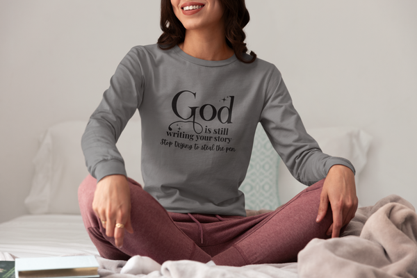 God Is Still Writing My Story Long Sleeve T-Shirt