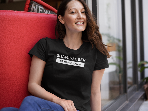 Shame Sober White Ink Unisex T-Shirt  / Love is Fearless - Janet Newberry Collection