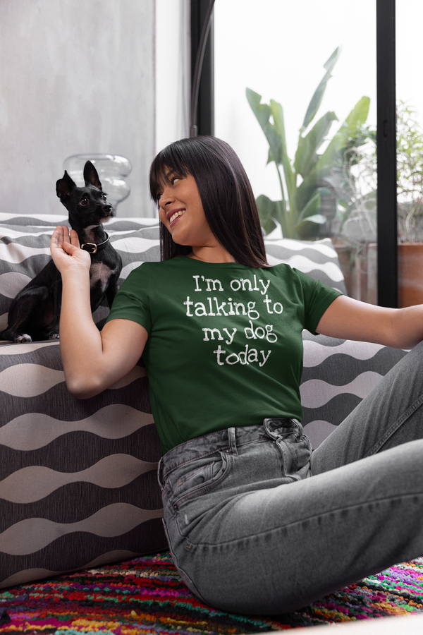 Dogs - I'm Only Talking To My Dog Today T-Shirt