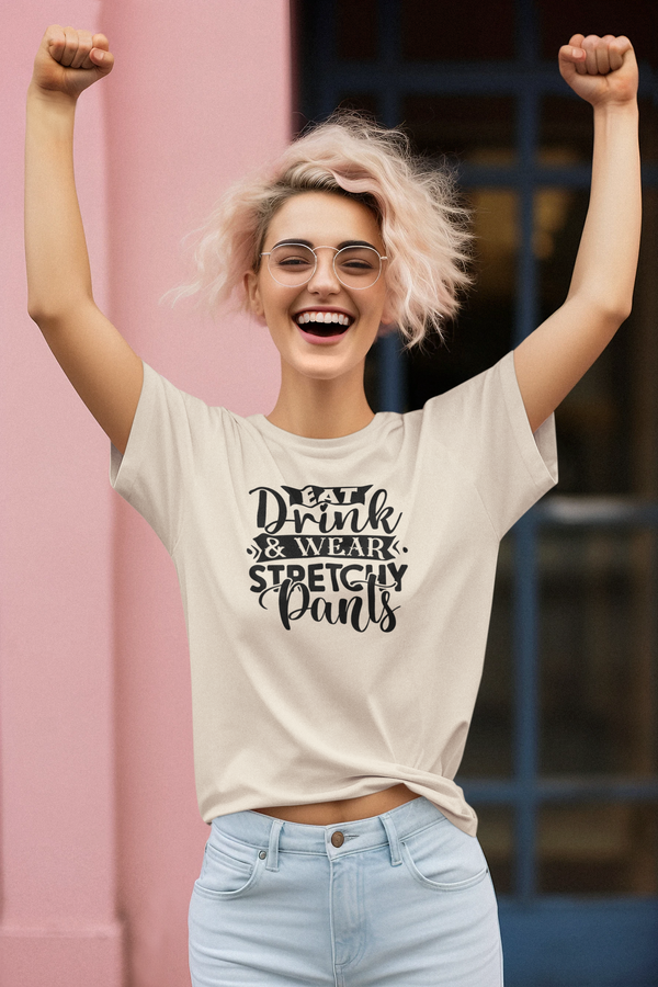 Thanksgiving - Eat Drink & Wear Stretchy Pants T-Shirt