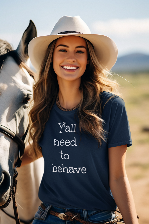 Y'all Need To Behave T-Shirt