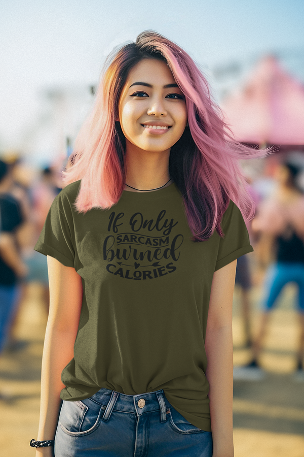 If Only Sarcasm Burned Calories T-Shirt