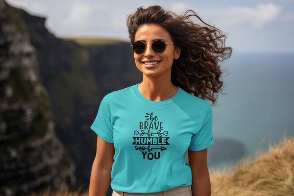 Be Brave Be Humble Be You T-Shirt