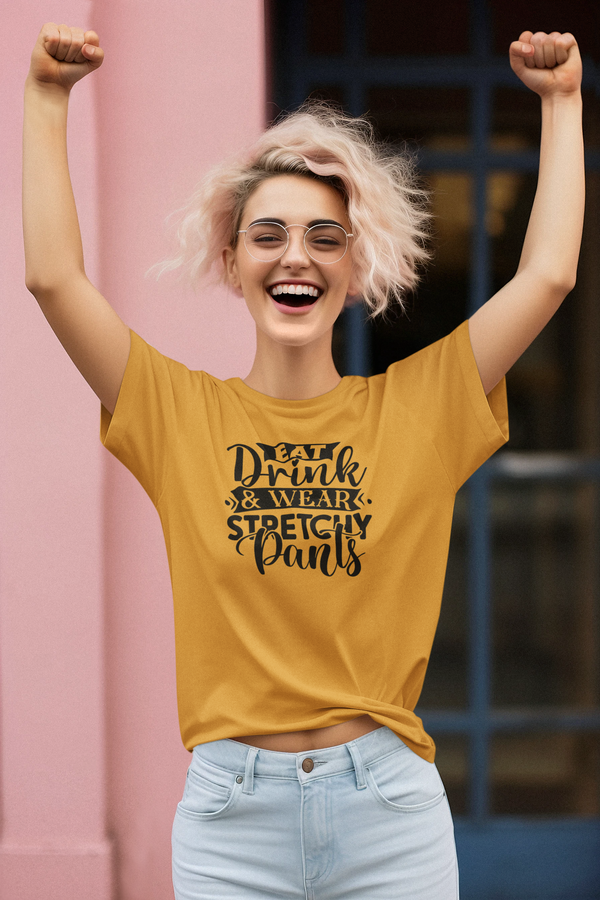 Thanksgiving - Eat Drink & Wear Stretchy Pants T-Shirt