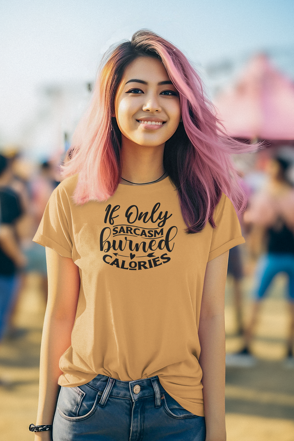 If Only Sarcasm Burned Calories T-Shirt