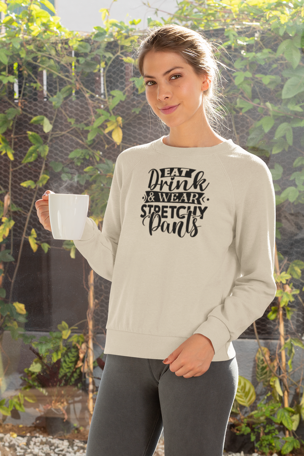 Thanksgiving - Eat Drink & Wear Stretchy Pants Crew Neck Unisex Sweatshirt