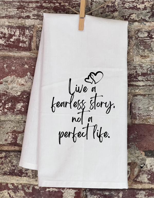 Kitchen Towel - Live A Fearless Story, Not A Perfect Life