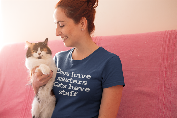 Cats - Dogs Have Masters Cats Have Staff T-Shirt