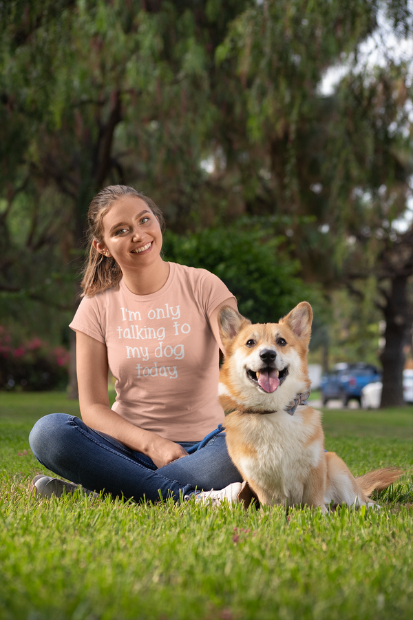 Dogs - I'm Only Talking To My Dog Today T-Shirt