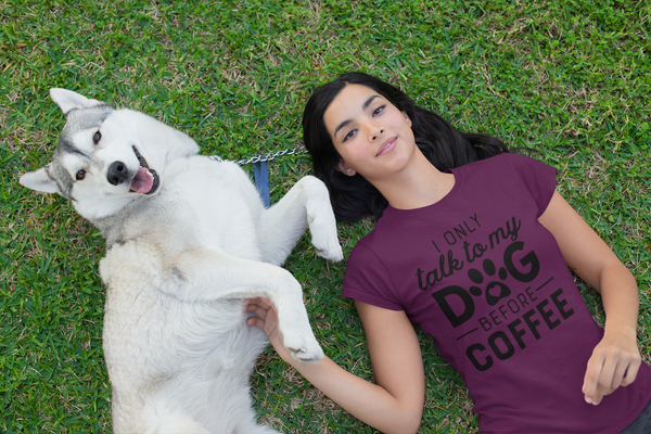 Dogs - I Only Talk To My Dog Before Coffee T-Shirt