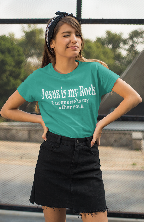 Jesus is My Rock Turquoise is My Other Rock T-Shirt