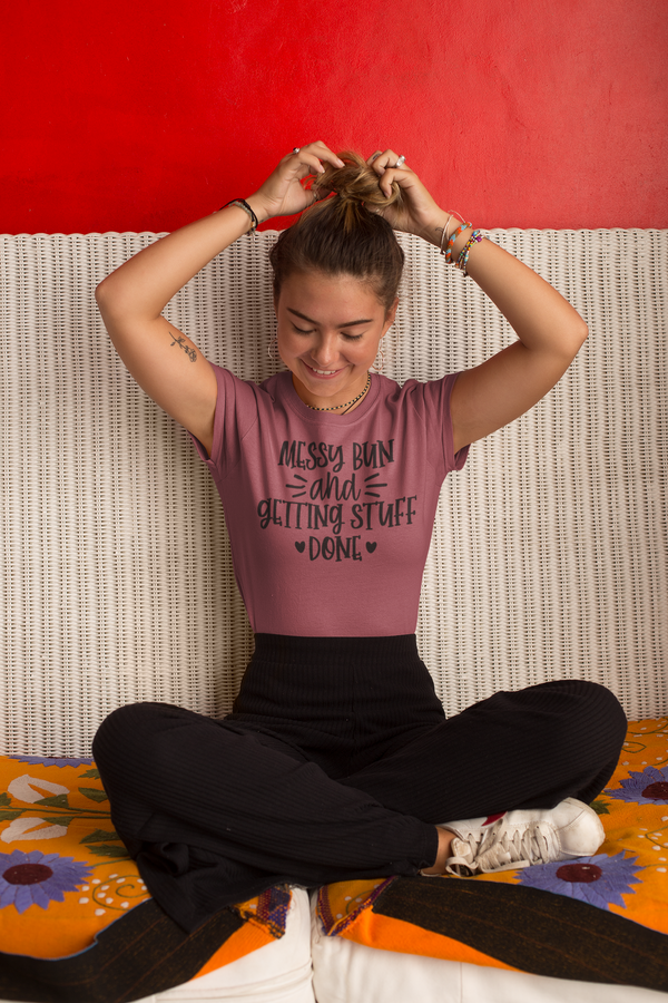 Messy Bun and Getting Stuff Done T-Shirt