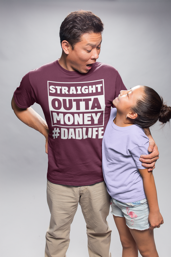Father's Day - Straight Outta Money #DadLife T-Shirt (White Ink)