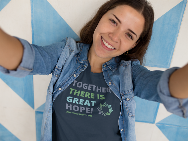 Together There Is Great Hope With Logo T-Shirt / Love is Fearless - Janet Newberry Collection