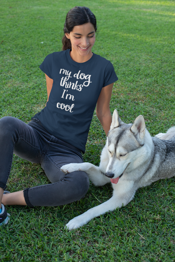 Dogs - My Dog Thinks I'm Cool T-Shirt